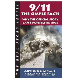 9/11 The Simple Facts Why the Official Story Can't Possibly Be True