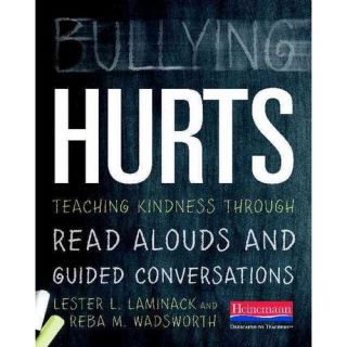 Bullying Hurts Teaching Kindness Through Read Alouds and Guided Conversations