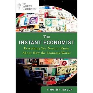 The Instant Economist Everything You Need to Know About How the Economy Works Paperback