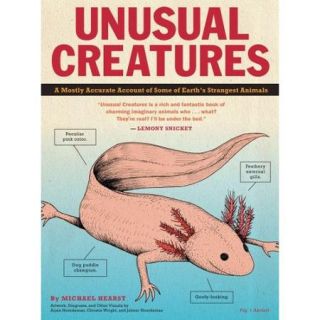 Unusual Creatures A Mostly Accurate Account of Earth's Strangest Animals