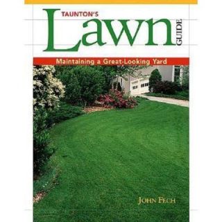 Taunton's Lawn Guide Maintaining a Great Looking Yard 9781561585205
