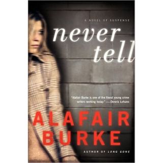 Never Tell A Novel of Suspense by Alafair Burke (Hardcover)