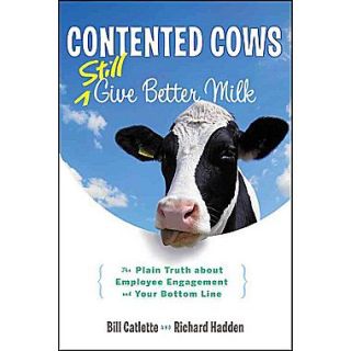 Contented Cows Still Give Better Milk, Revised & Expanded
