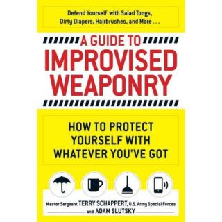 A Guide to Improvised Weaponry How to Protect Yourself With Whatever You've Got
