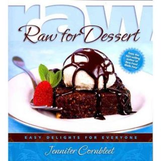 Raw for Dessert Easy Delights for Everyone