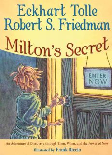 Miltons Secret An Adventure of Discovery Through Then, When, and the