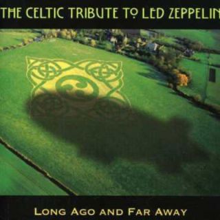 The Celtic Tribute To Led Zeppelin Long Ago And Far Away