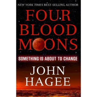 Four Blood Moons Something Is About to Change by John Hagee