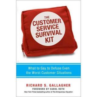 The Customer Service Survival Kit What to Say to Defuse Even the Worst Customer Situations