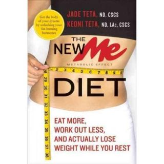 The New Me Diet Eat More, Work Out Less, and Actually Lose Weight While You Rest