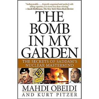 The Bomb in My Garden The Secrets of Saddams Nuclear MasterMind