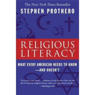 Religious Literacy What Every American Needs to Know  and Doesn't