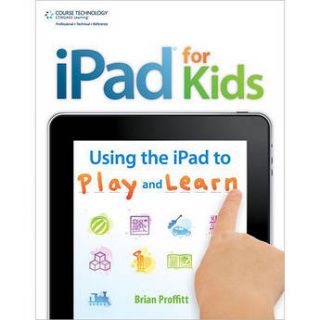 Cengage Course Tech. iPad for Kids Using the iPad 9781435460539