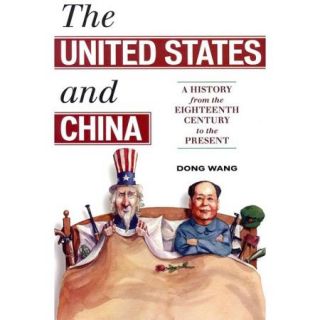 The United States and China A History from the Eighteenth Century to the Present