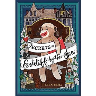 The Secrets of Eastcliff By The Sea The Story of Annaliese Easterling & Throckmorton, Her Simply Remarkable Sock Monkey