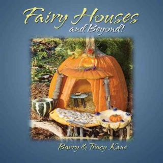 Fairy Houses and Beyond