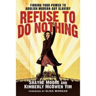 Refuse to Do Nothing Finding Your Power to Abolish Modern Day Slavery