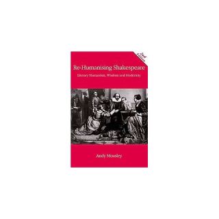 Re humanising Shakespeare (Paperback)
