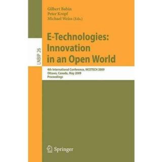E Technologies Innovation in an Open World 4th International Conference, MCETECH 2009, Ottawa, Canada, May 4 6, 2009, Proceedings