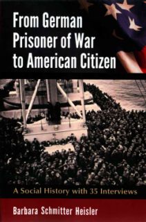 From German Prisoner of War to American Citizen A Social History with